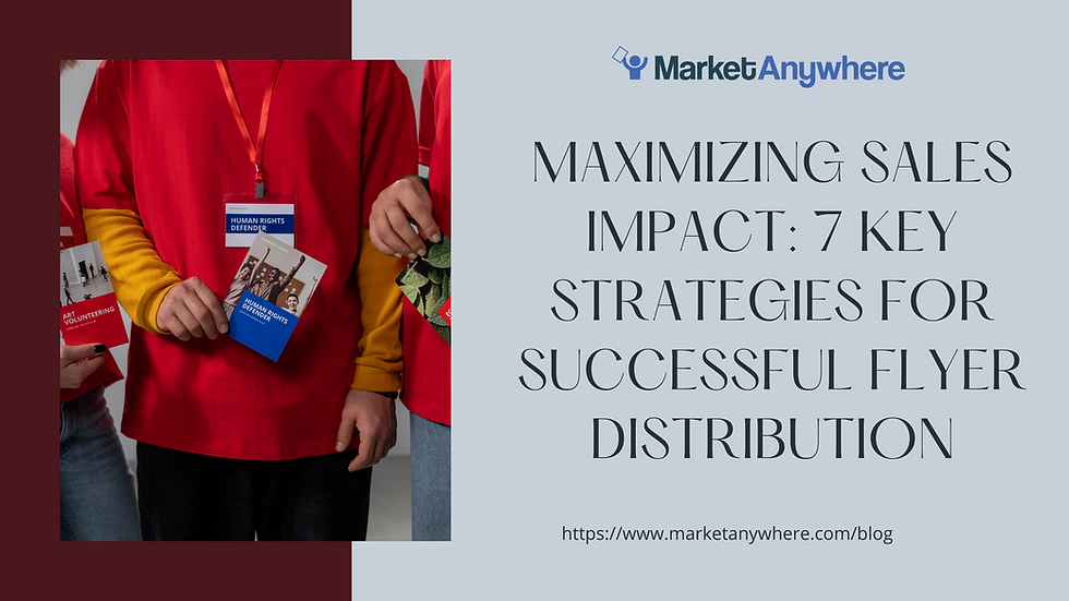 Maximizing Sales Impact: 7 Key Strategies for Successful Flyer Distribution