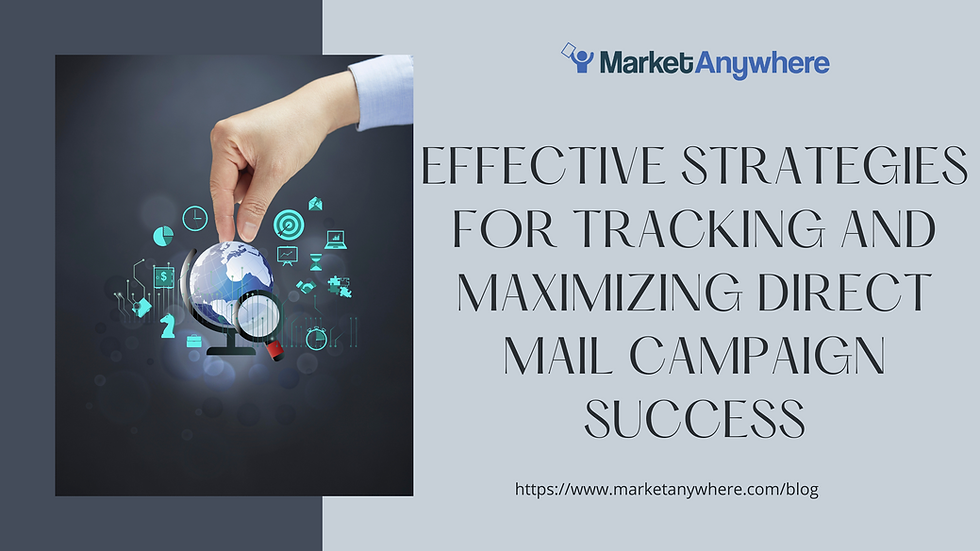 Effective Strategies for Tracking and Maximizing Direct Mail Campaign Success