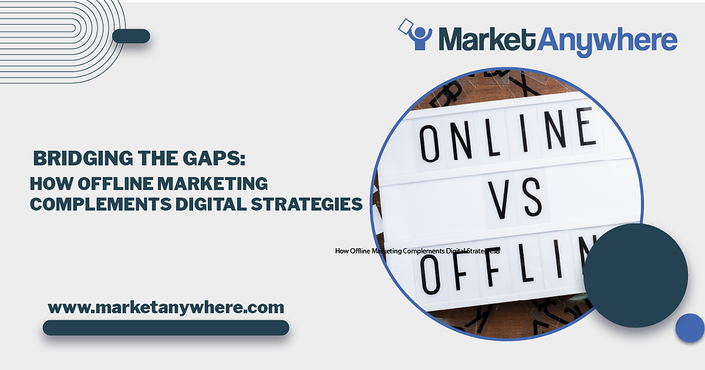 Bridging the Gap: How Offline Marketing Complements Digital Strategies