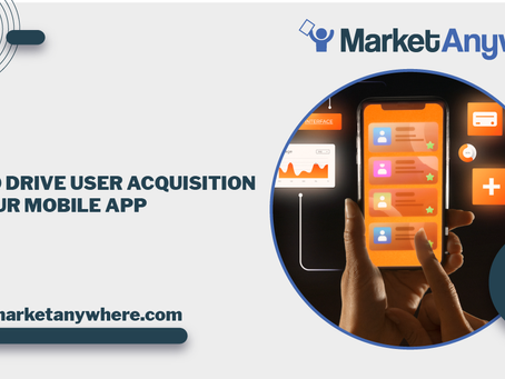 How to Drive User Acquisition for Your Mobile App 