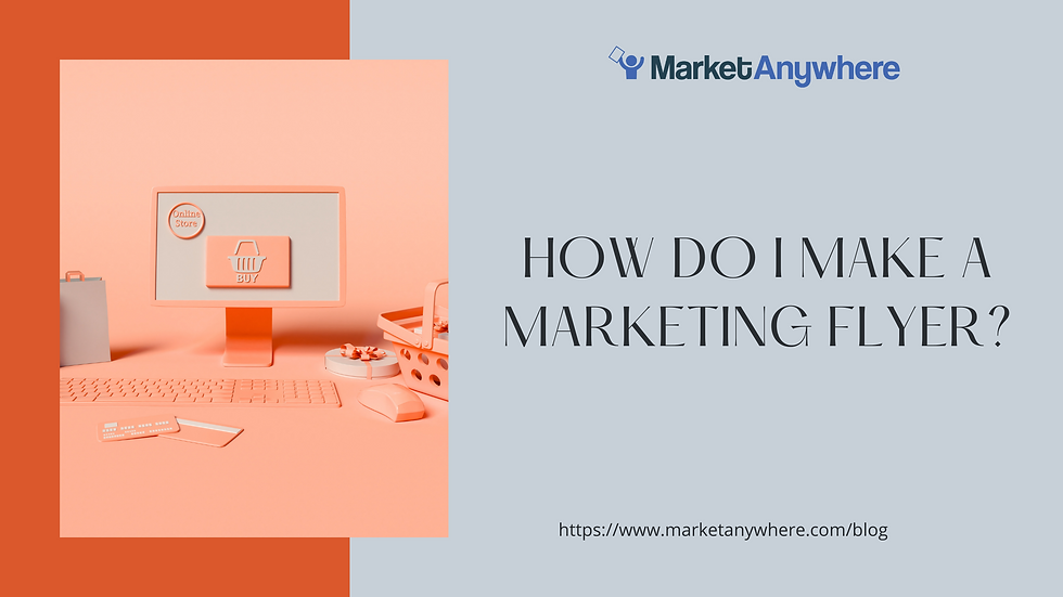 How Do I Make a Marketing Flyer?