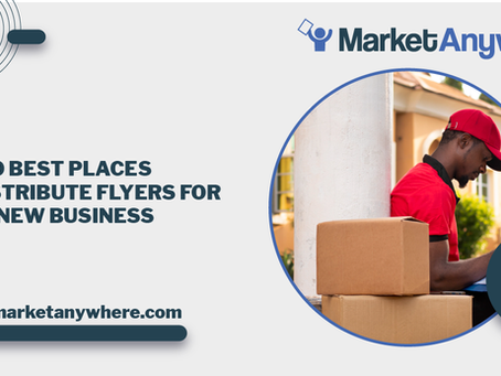 Top 10 Best Places to Distribute Flyers for Your New Business