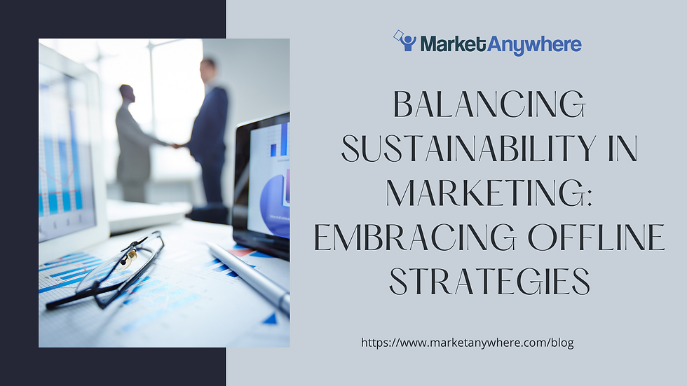 Balancing Sustainability in Marketing: Embracing Offline Strategies
