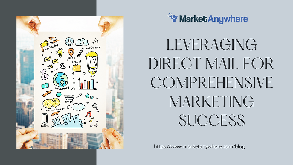 Leveraging Direct Mail for Comprehensive Marketing Success