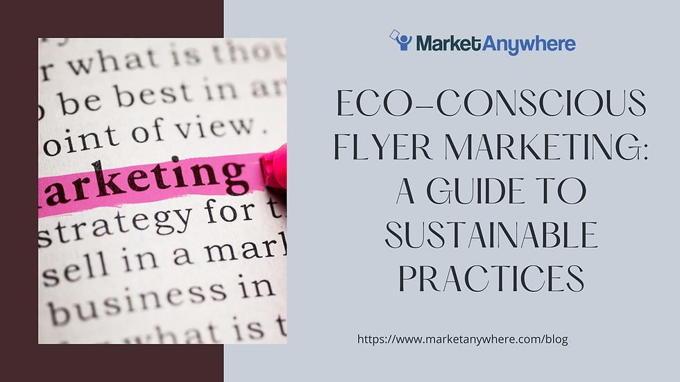 Eco-Conscious Flyer Marketing: A Guide to Sustainable Practices