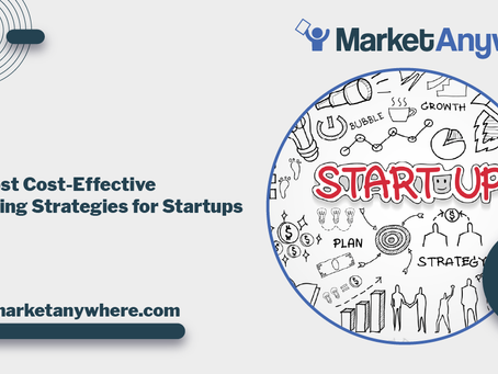 What Are the Most Cost-Effective Marketing Strategies for Startups?