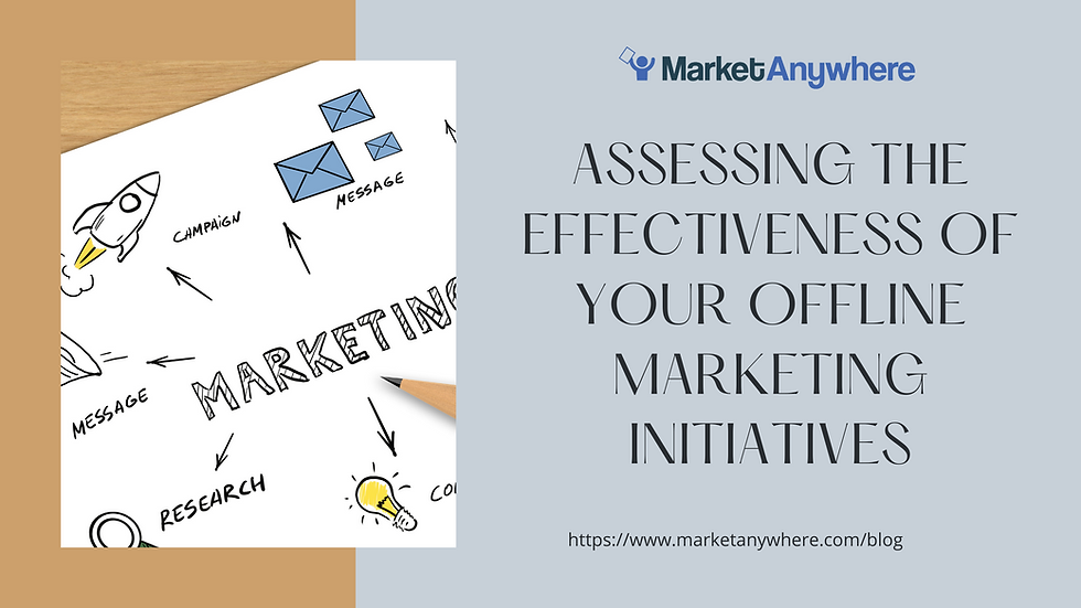 Assessing the Effectiveness of Your Offline Marketing Initiatives