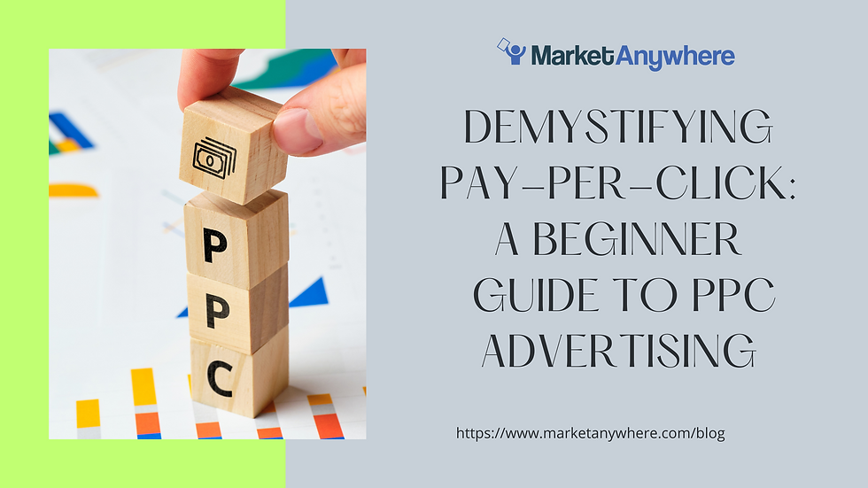 Demystifying Pay-Per-Click: A Beginner's Guide to PPC Advertising